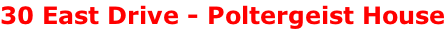 30 East Drive - Poltergeist House